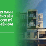 Xây Dựng Xanh – Xu Hướng Bền Vững Trong Kỷ Nguyên Hiện Đại