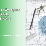 Quy định xây dựng nhà ở đô thị chi tiết từ A–Z