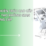 Thiết kế kiến trúc cao cấp – TOP 1 Bí quyết tạo không gian sống đẳng cấp