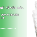 Bản vẽ thiết kế kiến trúc là gì và vì sao quan trọng khi xây nhà