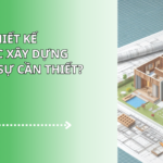 Bản vẽ thiết kế kiến trúc xây dựng có thực sự cần thiết?